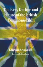The Rise Decline And Future Of The British Commonwealth 1st Edition Krishnan Srinivasan Auth