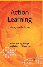 Action Learning History And Evolution Yury Boshyk Robert L Dilworth Eds