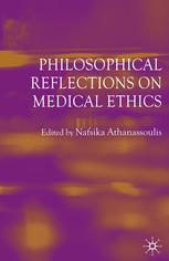 Philosophical Reflections On Medical Ethics 1st Edition Nafsika Athanassoulis Eds