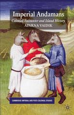 Imperial Andamans Colonial Encounter And Island History Aparna Vaidik Auth