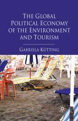 The Global Political Economy Of The Environment And Tourism Gabriela Ktting Auth