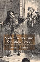 Violent Women And Sensation Fiction Crime Medicine And Victorian Popular Culture Andrew Mangham Auth