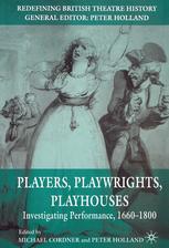 Players Playwrights Playhouses Investigating Performance 16601800 1st Edition Michael Cordner