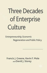 Three Decades Of Enterprise Culture Entrepreneurship Economic Regeneration And Public Policy Francis J Greene