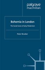 Bohemia In London The Social Scene Of Early Modernism 1st Edition Peter Brooker Auth