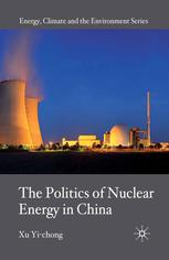 The Politics Of Nuclear Energy In China Xu Yichong Auth