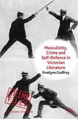 Masculinity Crime And Selfdefence In Victorian Literature Emelyne Godfrey Auth