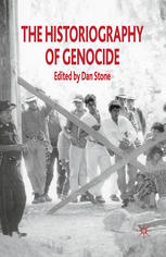 The Historiography Of Genocide 1st Edition Dan Stone Eds