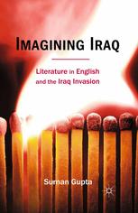 Imagining Iraq Literature In English And The Iraq Invasion 1st Edition Suman Gupta Auth