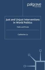 Just And Unjust Interventions In World Politics Public And Private 1st Edition Catherine Lu Auth
