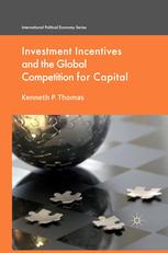 Investment Incentives And The Global Competition For Capital Kenneth P Thomas Auth