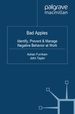 Bad Apples Identify Prevent Manage Negative Behavior At Work Adrian Furnham