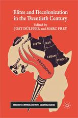Elites And Decolonization In The Twentieth Century Jost Dlffer
