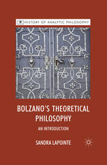 Bolzanos Theoretical Philosophy An Introduction Sandra Lapointe Auth