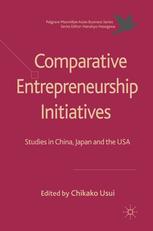 Comparative Entrepreneurship Initiatives Studies In China Japan And The Usa Chikako Usui Eds