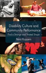 Disability Culture And Community Performance Find A Strange And Twisted Shape Petra Kuppers Auth
