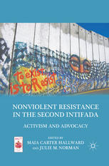 Nonviolent Resistance In The Second Intifada Activism And Advocacy Maia Carter Hallward