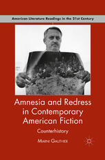 Amnesia And Redress In Contemporary American Fiction Counterhistory Marni Gauthier Auth
