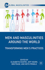 Men And Masculinities Around The World Transforming Mens Practices Elisabetta Ruspini