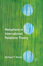 Metaphors In International Relations Theory Michael P Marks Auth