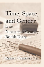 Time Space And Gender In The Nineteenthcentury British Diary Rebecca Steinitz Auth