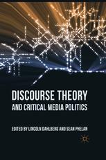 Discourse Theory And Critical Media Politics Lincoln Dahlberg