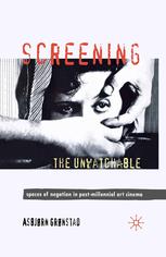 Screening The Unwatchable Spaces Of Negation In Postmillennial Art Cinema Asbjrn Grnstad Auth