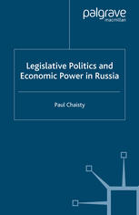 Legislative Politics And Economic Power In Russia Paul Chaisty Auth
