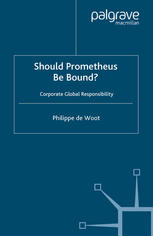 Should Prometheus Be Bound Corporate Global Responsibility 1st Edition Philippe De Woot Auth