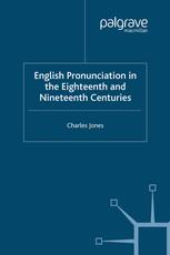 English Pronunciation In The Eighteenth And Nineteenth Centuries Charles Jones Auth