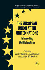 The European Union At The United Nations Intersecting Multilateralisms Katie Verlin Laatikainen