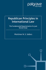 Republican Principles In International Law The Fundamental Requirements Of A Just World Order Mortimer N S Sellers Auth