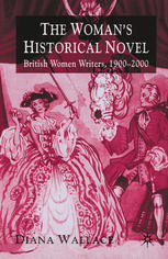 The Womans Historical Novel British Women Writers 19002000 1st Edition Diana Wallace Auth