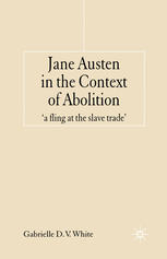 Jane Austen In The Context Of Abolition A Fling At The Slave Trade Gabrielle D V White Auth