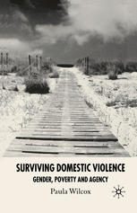 Surviving Domestic Violence Gender Poverty And Agency Paula Wilcox Auth