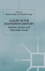 Luxury In The Eighteenth Century Debates Desires And Delectable Goods 1st Edition Maxine Berg