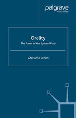 Orality The Power Of The Spoken Word Graham Furniss Auth