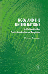 Ngos And The United Nations Institutionalization Professionalization And Adaptation Kerstin Martens Auth