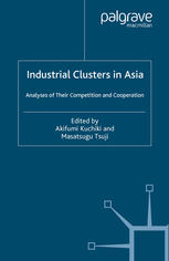 Industrial Clusters In Asia Analyses Of Their Competition And Cooperation Akifumi Kuchiki