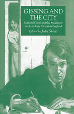 Gissing And The City Cultural Crisis And The Making Of Books In Late Victorian England John Spiers Eds