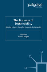 The Business Of Sustainability Building Industry Cases For Corporate Sustainability Ulrich Steger Eds