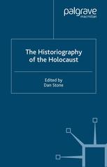 The Historiography Of The Holocaust 1st Edition Dan Stone Eds