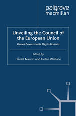 Unveiling The Council Of The European Union Games Governments Play In Brussels Daniel Naurin