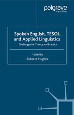 Spoken English Tesol And Applied Linguistics Challenges For Theory And Practice 1st Edition Rebecca Hughes Eds