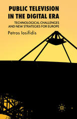 Public Television In The Digital Era Technological Challenges And New Strategies For Europe Petros Iosifidis Auth