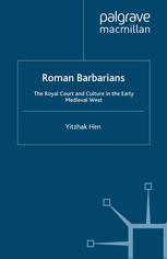 Roman Barbarians The Royal Court And Culture In The Early Medieval West 1st Edition Yitzhak Hen Auth