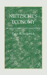 Nietzsches Economy Modernity Normativity And Futurity Peter R Sedgwick Auth