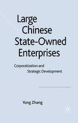 Large Chinese Stateowned Enterprises Corporatization And Strategic Development Yong Zhang Auth