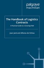 The Handbook Of Logistics Contracts A Practical Guide To A Growing Field Joan Jan