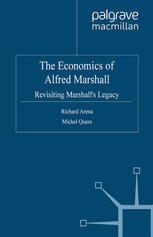 The Economics Of Alfred Marshall Revisiting Marshalls Legacy Richard Arena